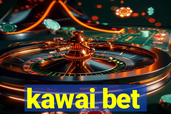 kawai bet